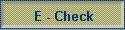 E - Check