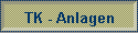 TK - Anlagen